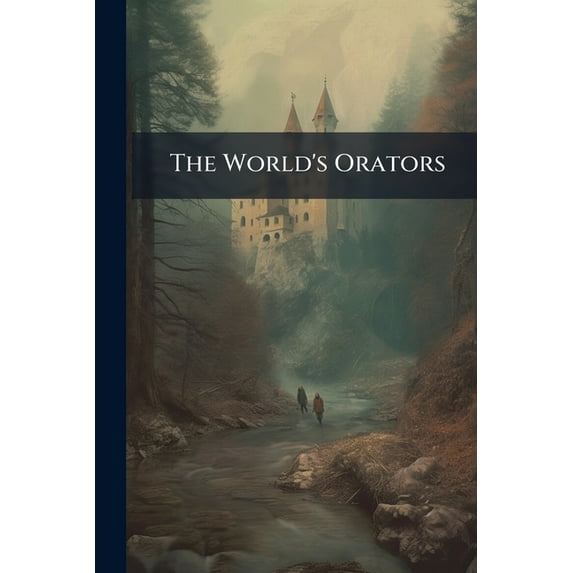 The World's Orators : Orators of Modern Europe, Ed. by G. C. Lee, With the Collaboration of J. R. Larus (Paperback)