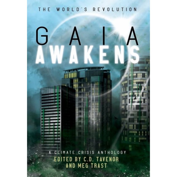 The World's Revolution Gaia Awakens: A Climate Crisis Anthology, Book 1, (Hardcover)