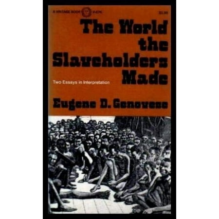 Pre-Owned The World the Slaveholders Made: Two Essays in Interpretation (Paperback) 0394716760 9780394716763