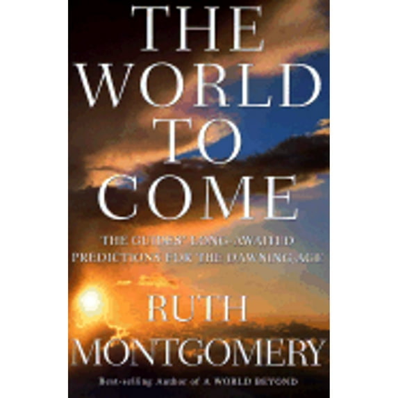 The World to Come : The Guides' Long-Awaited Predictions for the Dawning Age (Hardcover)