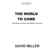 The World to Come Why What You Think Today Matters Tomorrow Paperback