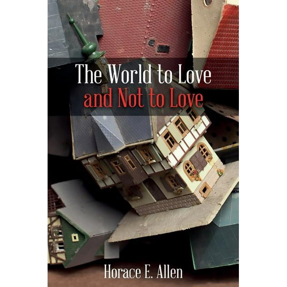 The World to Love and Not to Love, (Paperback)