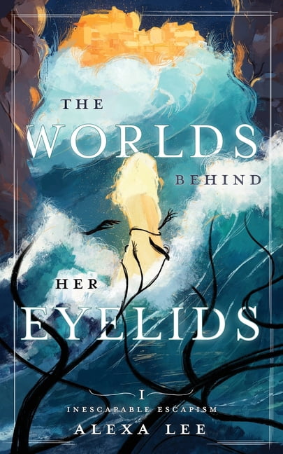 Inescapable Escapism The Worlds Behind Her Eyelids, Book 1, (Paperback ...