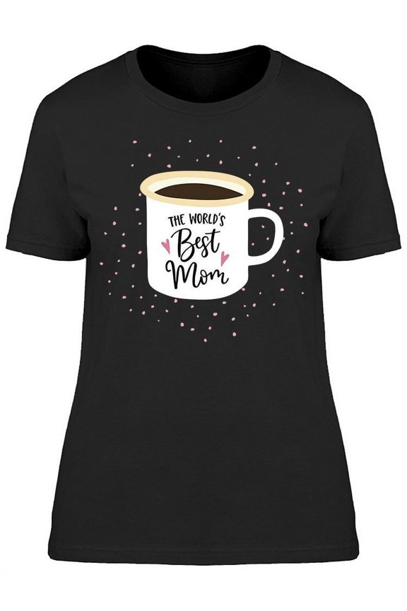 The Worlds Best Mom Coffee T-Shirt Women -Image by Shutterstock, Female Medium
