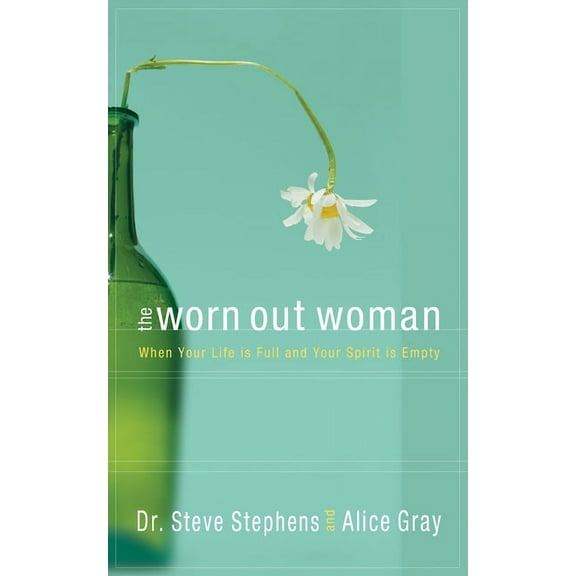 The Worn Out Woman : When Life is Full and Your Spirit is Empty (Paperback)