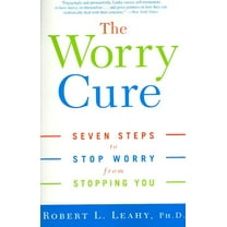 Pre-Owned The Worry Cure: Seven Steps to Stop Worry from Stopping You (Paperback) 1400097665 9781400097661