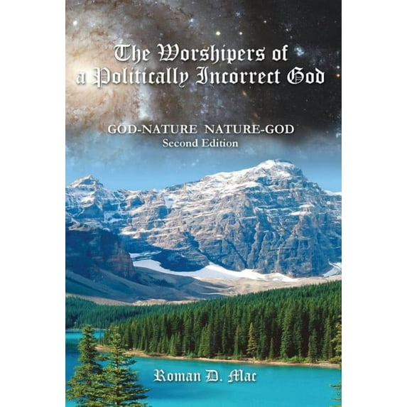 The Worshipers of a Politically Incorrect God : God-Nature Nature-God (Hardcover)
