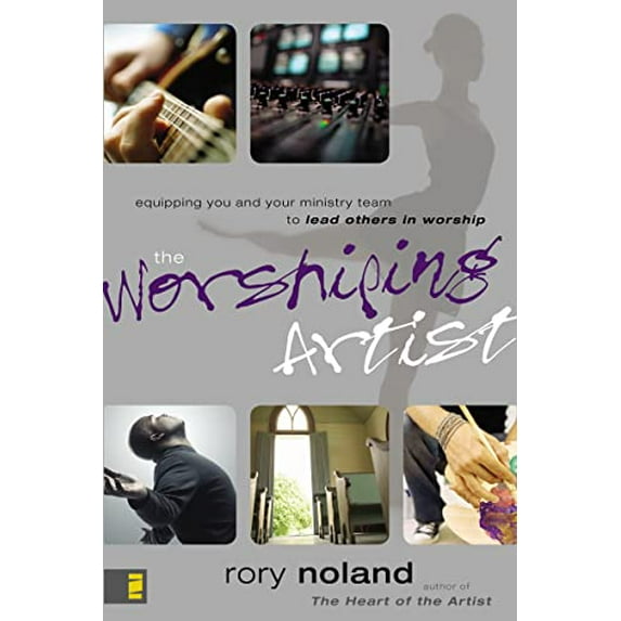 Pre-Owned The Worshiping Artist: Equipping You and Your Ministry Team to Lead Others in Worship (Paperback) 031027334X 9780310273349