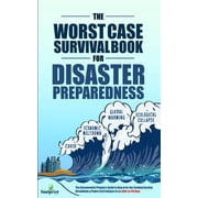 The Worst-Case Survival Book for Disaster Preparedness The Unconventional Preppers Guide to Bug in for the Coming Socie, Paperback