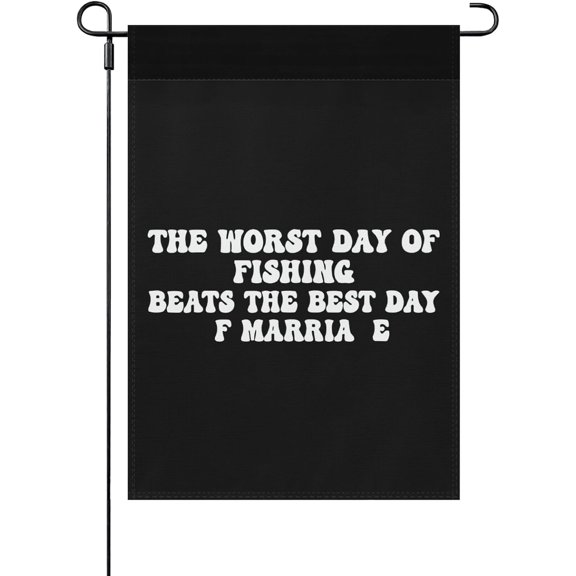The Worst Day Of Fishing Beats The Best Day Of Marriage Garden Flag Personalized Garden Flags 12x18 Double Sided Banner for Summer