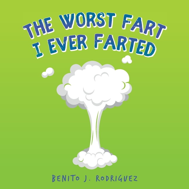 The Worst Fart I Ever Farted (Paperback) - Walmart.com