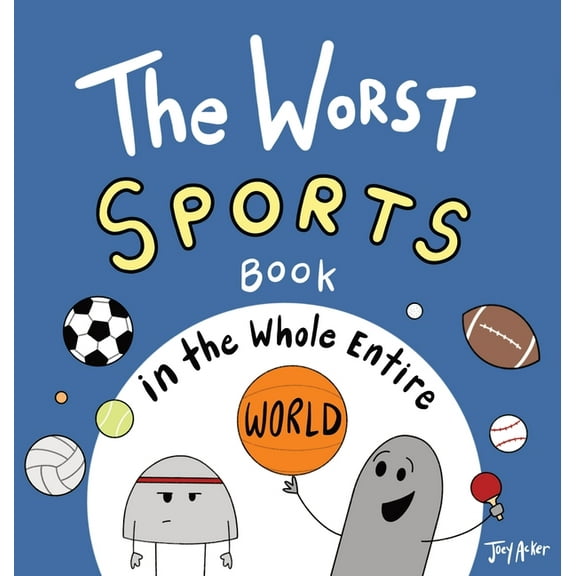 Worst World Works The Worst Sports Book in the Whole Entire World, (Hardcover)