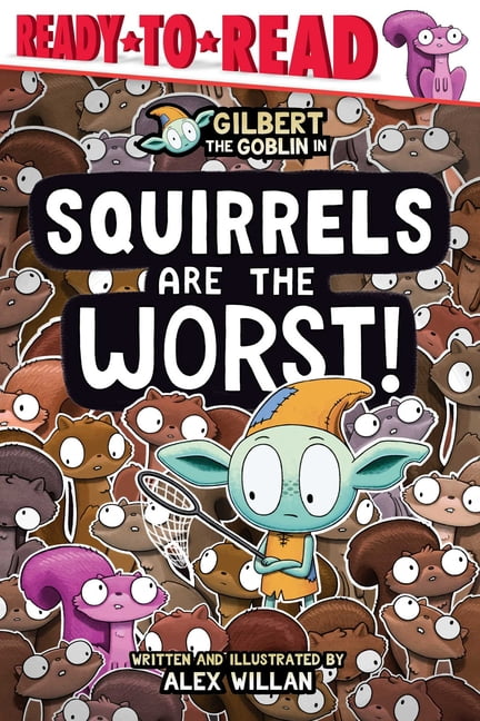 The Worst! Squirrels Are the Worst!: Ready-To-Read Level 1, (Hardcover)