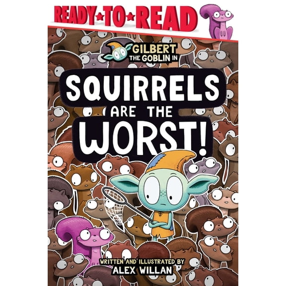 The Worst! Squirrels Are the Worst!: Ready-To-Read Level 1, (Paperback)