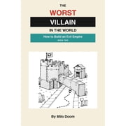 The Worst Villain in the World The Worst Villain in the World How to Build an Evil Empire, Book 2, Paperback