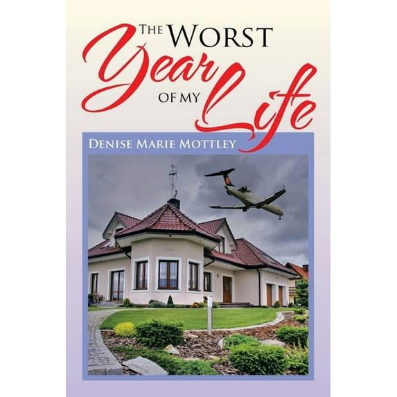 The Worst Year of My Life