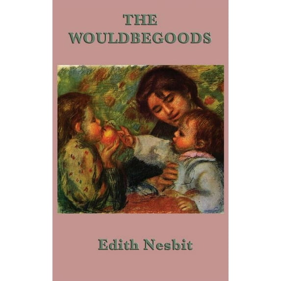 The Wouldbegoods: A Bastable Children Adventure, (Hardcover)