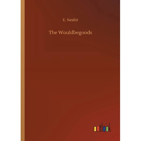 The Wouldbegoods Paperback 3734047862 9783734047862 E Nesbit