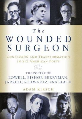 Pre-Owned The Wounded Surgeon: Confession and Transformation in Six American Poets: The Poetry of Lowell, Bishop, Berryman, Jarrell, Schwartz, and Pl (Hardcover) 0393051978 9780393051971