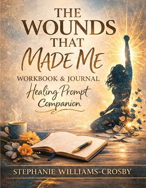 The Wounds That Made Me: Healing Workbook & Reflection Journal, (Paperback)