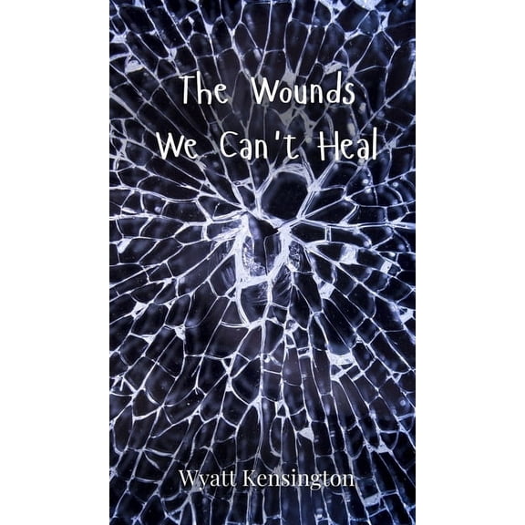 The Wounds We Can't Heal, (Hardcover)