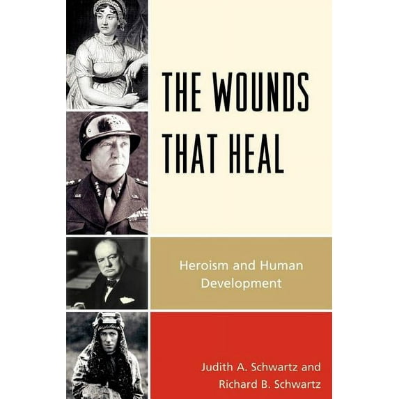 The Wounds That Heal: Heroism and Human Development, (Paperback)
