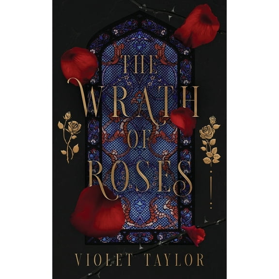 The Wrath of Roses: A Dark Fairy Tale Reimagining, (Paperback)