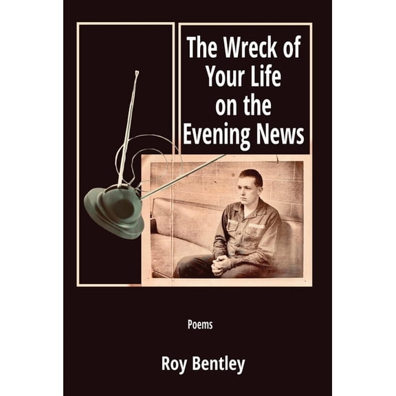 The Wreck of Your Life on the Evening News, (Hardcover)