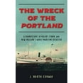 thumbnail image 1 of The Wreck of the Portland : A Doomed Ship, a Violent Storm, and New England's Worst Maritime Disaster (Hardcover), 1 of 1