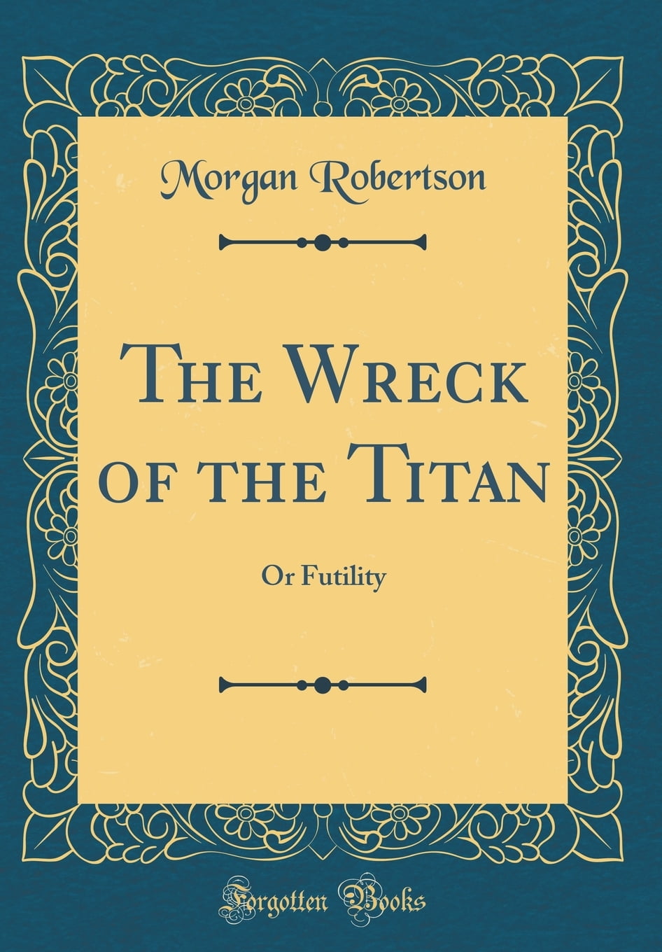 The Wreck of the Titan Or Futility (Classic Reprint)