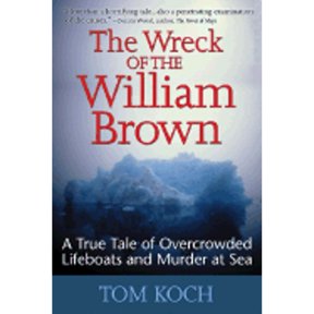 Pre-Owned The Wreck of the William Brown: A True Tale of Overcrowded Lifeboats and Murder at Sea (Paperback) 0071456317 9780071456319