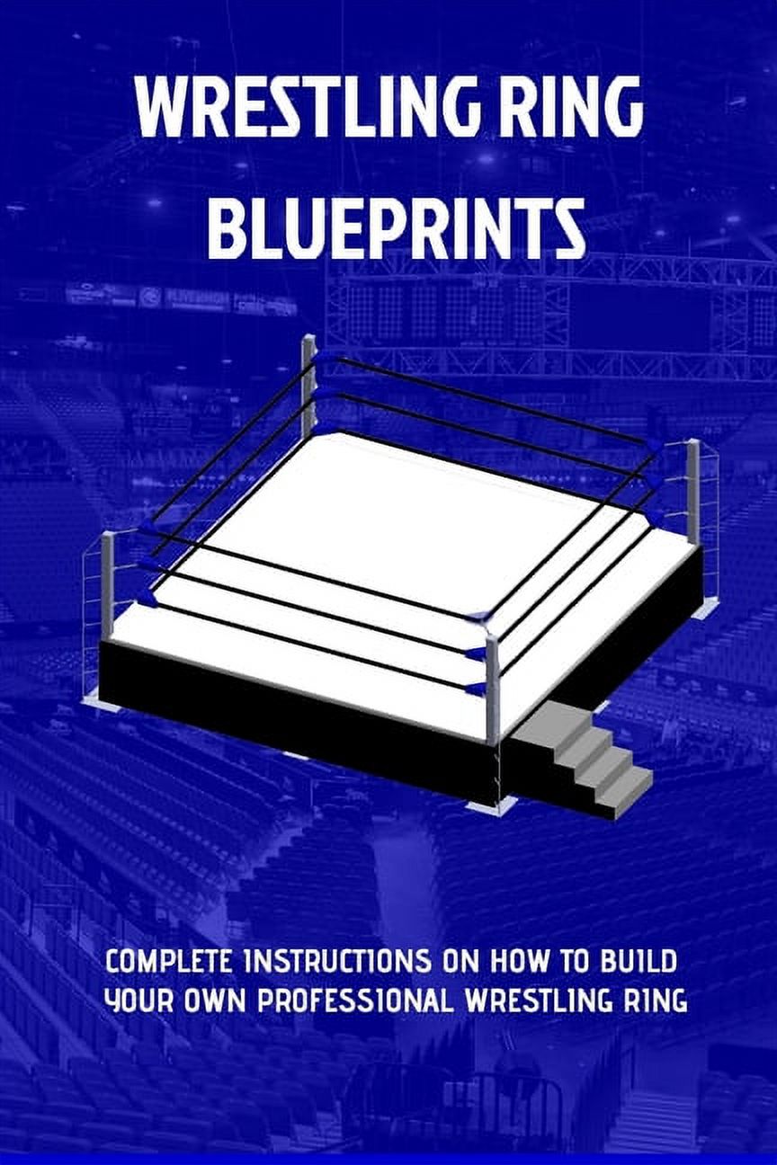The Wrestling Ring Blueprints Book Build a Wrestling Ring (Paperback