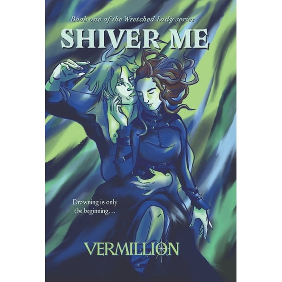 The Wretched Lady Shiver Me, Book 1, (Hardcover)