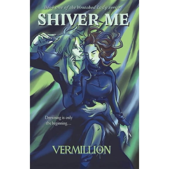 The Wretched Lady Shiver Me, Book 1, (Paperback)