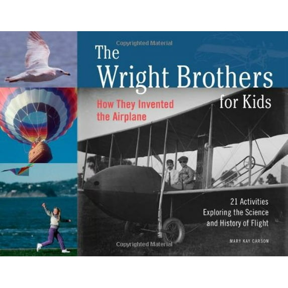 Pre-Owned The Wright Brothers for Kids: How They Invented the Airplane, 21 Activities Exploring the Science and History of Flight (Paperback) 1556524773 9781556524776