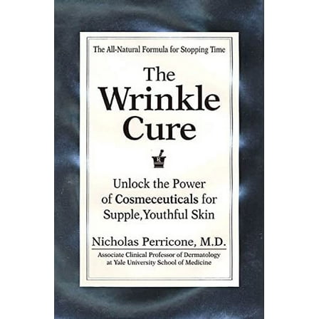 Pre-Owned The Wrinkle Cure: Unlock the Power of Cosmeceuticals for Supple, Youthful Skin (Hardcover) 1579542379 9781579542375