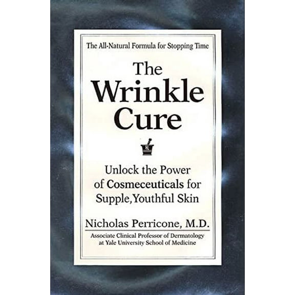Pre-Owned The Wrinkle Cure: Unlock the Power of Cosmeceuticals for Supple, Youthful Skin (Hardcover) 1579542379 9781579542375