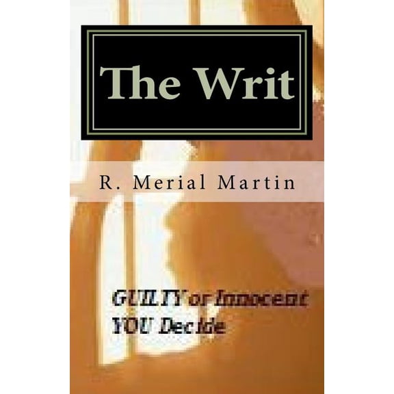 The Writ : Guilty or Innocent, You Decide