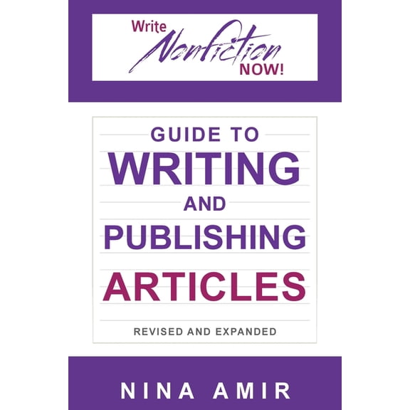 The Write Nonfiction Now! Guides The Write Nonfiction NOW! Guide to Writing and Publishing Articles Revised and Expanded, Book 2, (Paperback)