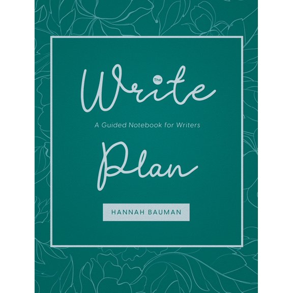 The Write Plan: A Guided Notebook for Writers, (Hardcover)