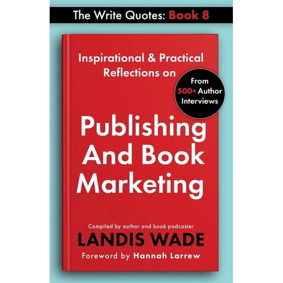 The Write Quotes The Write Quotes: Publishing And Book Marketing, Book 8, (Paperback)