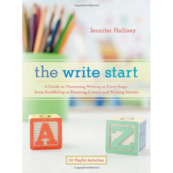 Pre-Owned The Write Start: A Guide to Nurturing Writing at Every Stage, from Scribbling to Forming Letters and Writing Stories (Paperback) 1590308379 9781590308370