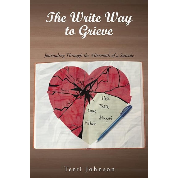 The Write Way to Grieve: Journaling Through the Aftermath of a Suicide, (Paperback)