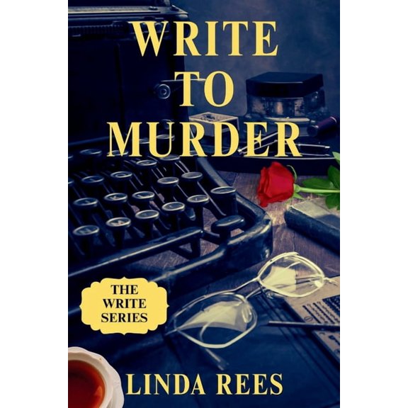 The Write Write to Murder: The Write Series, Book 1, (Paperback)
