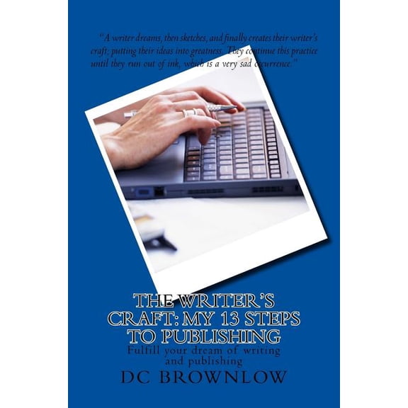 The Writer's Craft: My 13 Steps to Publishing, (Paperback)