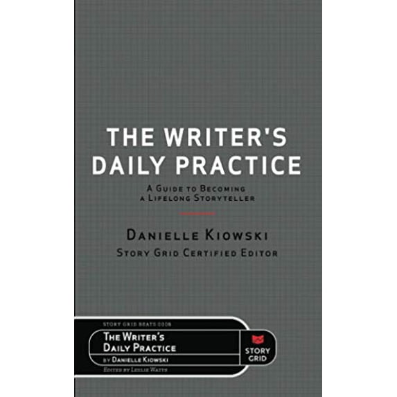 Pre-Owned The Writer's Daily Practice: A Guide to Becoming a Lifelong Storyteller (Paperback) 1645010619 9781645010616