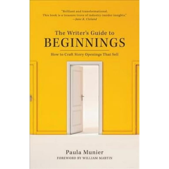 The Writer's Guide to Beginnings : How to Craft Story Openings That Sell (Paperback)