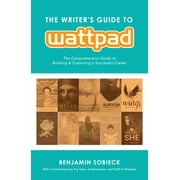 BENJAMIN SOBIECK; ANNA TODD; KEVIN FANNING The Writer's Guide to Wattpad (Paperback)