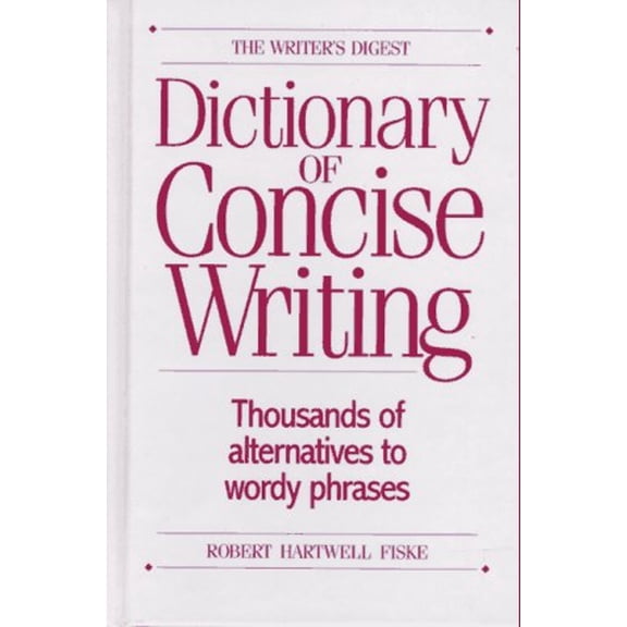 Pre-Owned The Writer's Digest Dictionary of Concise Writing (Hardcover) 0898797551 9780898797558