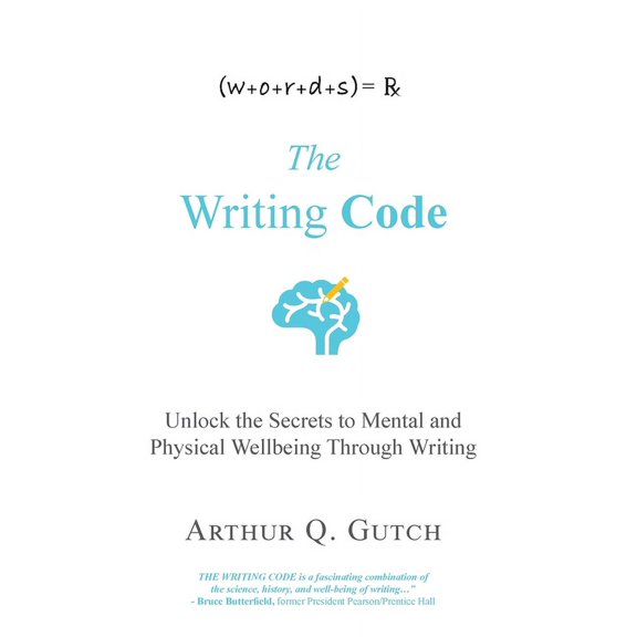 The Writing Code: Unlock the Secrets to Mental and Physical Wellbeing Through Writing, (Hardcover)